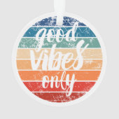Good Vibes Only Ornament (Rückseite)