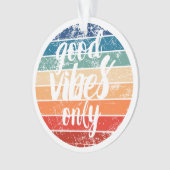 Good Vibes Only Ornament (Vorderseite)