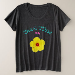 Good Vibes Only Yellow Hibiskus Art Große Größe T-Shirt