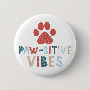 Good Vibes Positive Energie Paw-sitive Vibes Funny Button