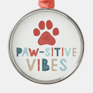 Good Vibes Positive Energie Paw-sitive Vibes Funny Ornament Aus Metall