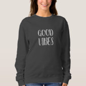 Good Vibes Sweatshirt, Positivität Inspiration Sweatshirt (Vorderseite)