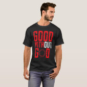 Good Without God Anti Religion Agnostic Blackcraft T-Shirt (Vorne ganz)
