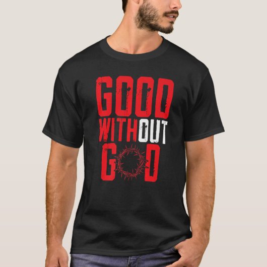Good Without God Anti Religion Agnostic Blackcraft T-Shirt (Vorderseite)