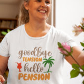 Goodby Tension Hallo Pensionierung T-Shirt
