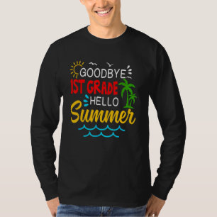 Goodbye 1. Klasse Hallo Sommer Erste Klasse Grade T-Shirt