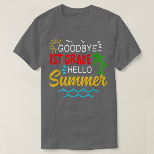 Goodbye 1. Klasse Hallo Sommer Erste Klasse Grade T-Shirt (Design vorne)