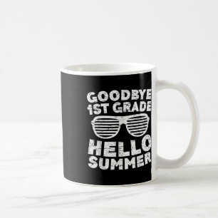 Goodbye 1st Grade Hello Summer Shirt First Grade G Kaffeetasse