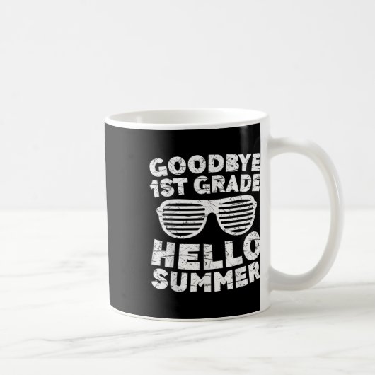 Goodbye 1st Grade Hello Summer Shirt First Grade G Kaffeetasse (Rechts)