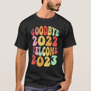 Goodbye 2022 Welcome 2023 Groovy Retro Neujahr T-Shirt