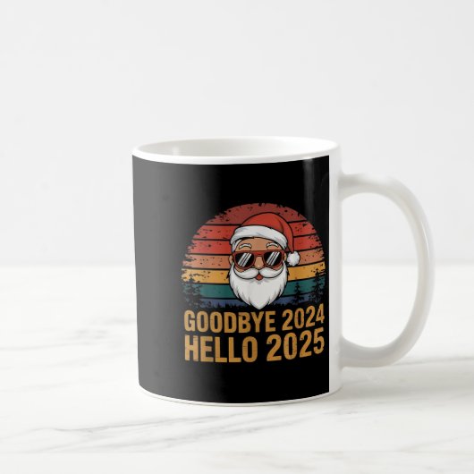 Goodbye 2024 Hello 2025 Fappy New Year Merry Chris Kaffeetasse (Rechts)