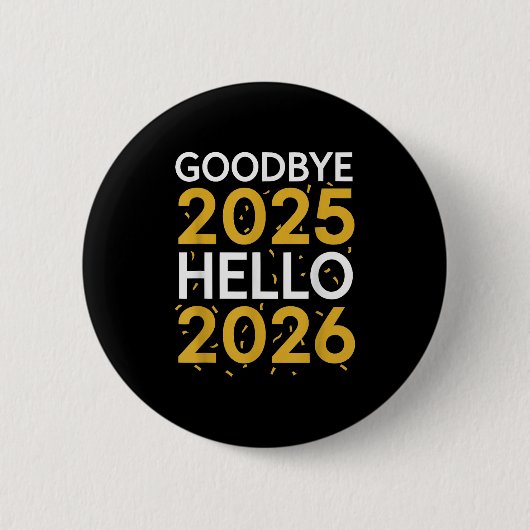 Goodbye 2025 Hello 2026 T-Shirt New Year 2026 Button (Vorderseite)