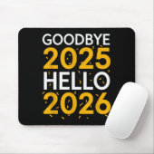 Goodbye 2025 Hello 2026 Tee New Year 2026  Mousepad (Mit Mouse)