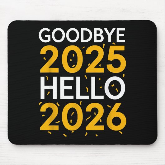 Goodbye 2025 Hello 2026 Tee New Year 2026  Mousepad (Vorne)