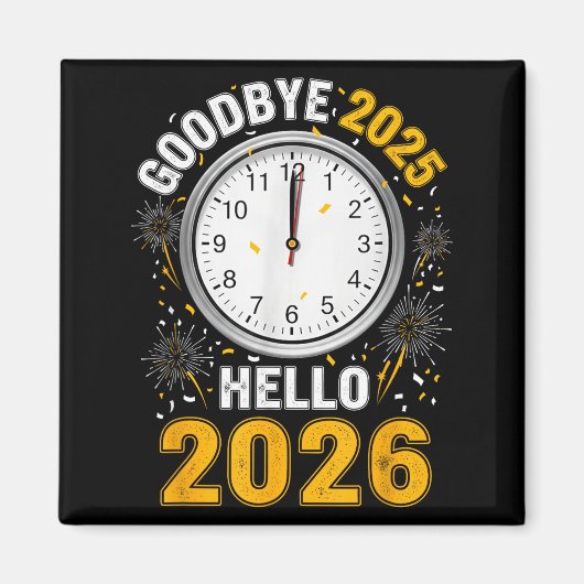 Goodbye 2025 Hello 2026 Tee With Clock New Year 20 Magnet (Vorne)