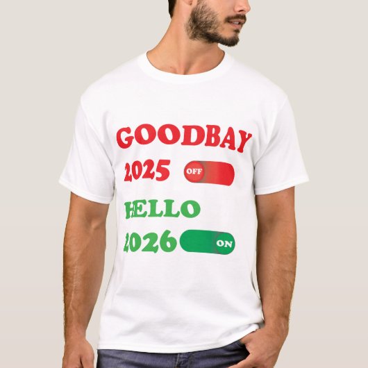 Goodbye 2025 Hello 2026 Toggle Switch Design T-Shirt (Vorderseite)