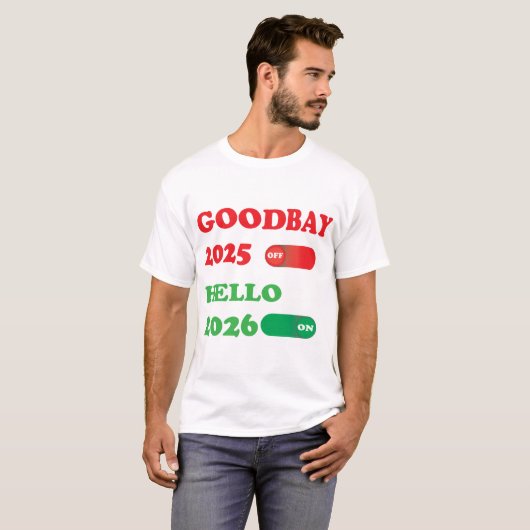 Goodbye 2025 Hello 2026 Toggle Switch Design T-Shirt (Vorne ganz)