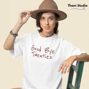 Goodbye 20s Feminine Minimalistisch Modern Typogra T-Shirt