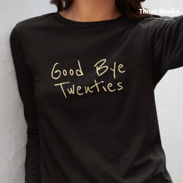 Goodbye 20s Feminine Minimalistisch Modern Typogra T-Shirt