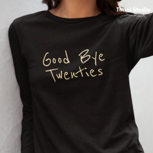 Goodbye 20s Feminine Minimalistisch Modern Typogra T-Shirt