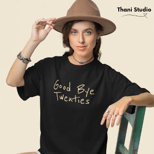 Goodbye 20s Feminine Minimalistisch Modern Typogra T-Shirt