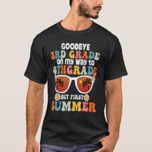 Goodbye 3 Grade Abschluss to 4th Grade Hello Su T-Shirt