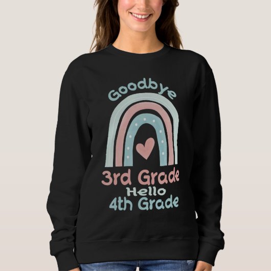 Goodbye 3 Grade Hello 4th Grade Abschluss Schoo Sweatshirt (Vorderseite)