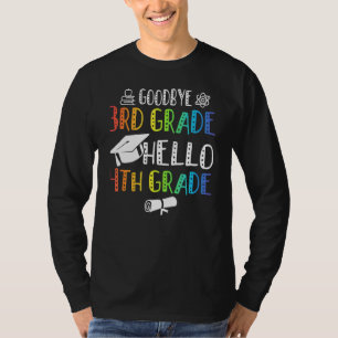 Goodbye 3 Grade Hello 4th Grade T-Shirt