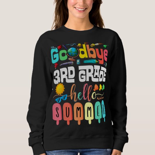 Goodbye 3 Grade Hello Summer Third Grade Graduat Sweatshirt (Vorderseite)
