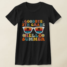 Goodbye 3 th Grade Hello Summer Funny Third Grade T-Shirt