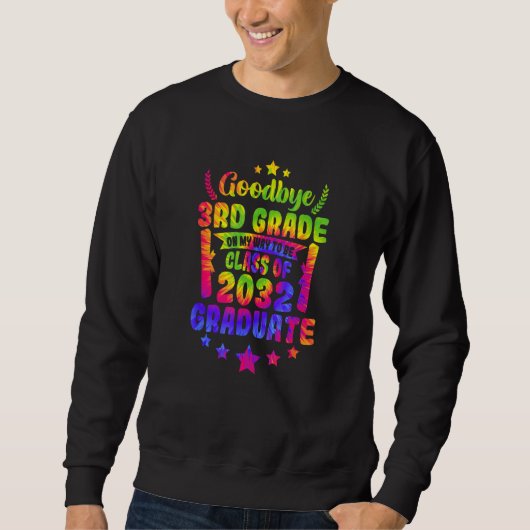 Goodbye 3rd Grade Class Of 2032 Graduate 3rd Grade Sweatshirt (Vorderseite)