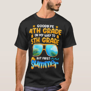 Goodbye 4 th Grade Abschluss to 5th Grade Hello Su T-Shirt