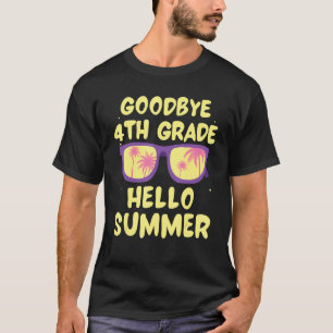 Goodbye 4 th Grade Hallo Sommer letzten Tag der Sc T-Shirt