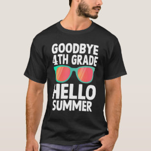 Goodbye 4 th Grade Hallo Sommer letzten Tag der Sc T-Shirt