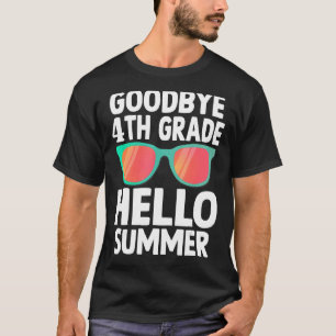 Goodbye 4 th Grade Hallo Sommer letzten Tag der Sc T-Shirt