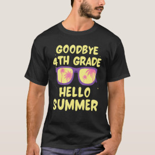 Goodbye 4 th Grade Hallo Sommer letzten Tag der Sc T-Shirt
