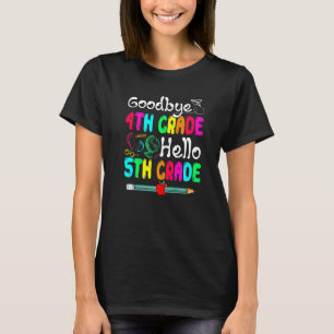 Goodbye 4 th Grade Hello Fifth Grade Niedlich Scho T-Shirt