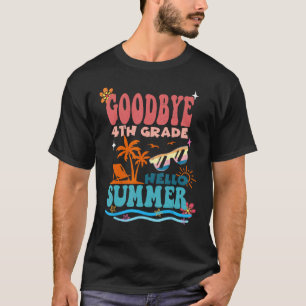 Goodbye 4 th Grade Hello Summer Groovy T-Shirt