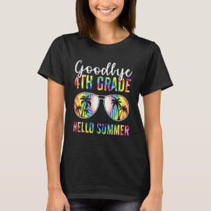 Goodbye 4 th Grade Hello Summer Teacher Student Cl T-Shirt