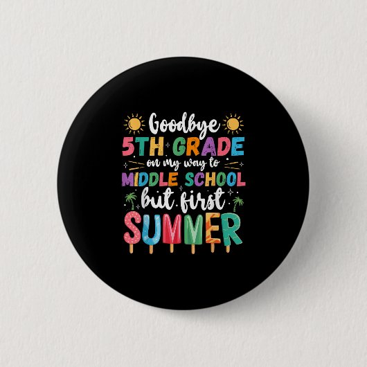 Goodbye 5. Grade Abschluss to Middle School Firs Button (Vorderseite)