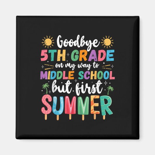 Goodbye 5. Grade Abschluss to Middle School Firs Magnet (Vorne)