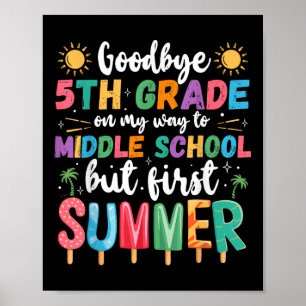 Goodbye 5. Grade Abschluss to Middle School Firs Poster