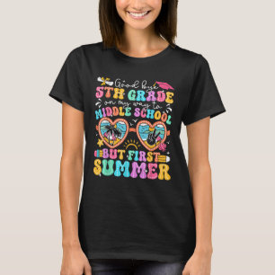 Goodbye 5. Grade Abschluss to Middle School Firs T-Shirt