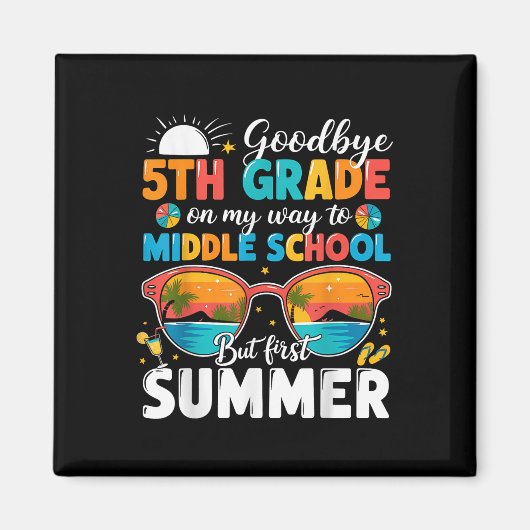 Goodbye 5. Grade Abschluss to Middle School Hell Magnet (Vorne)