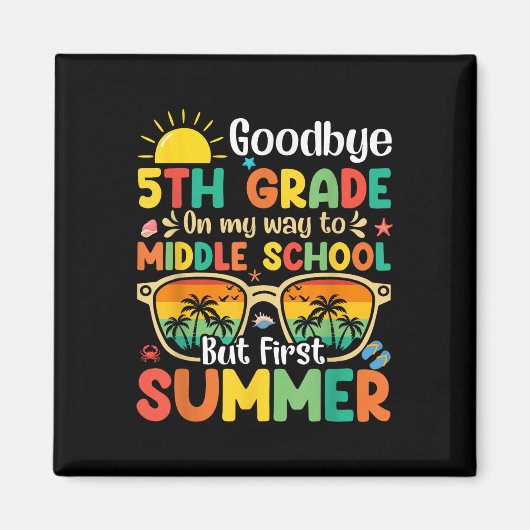 Goodbye 5. Grade Abschluss to Middle School Hell Magnet (Vorne)