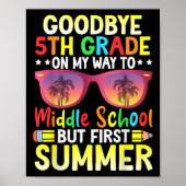 Goodbye 5. Grade Abschluss to Middle School Hell Poster (Vorne)