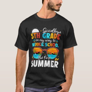 Goodbye 5. Grade Abschluss to Middle School Hell T-Shirt