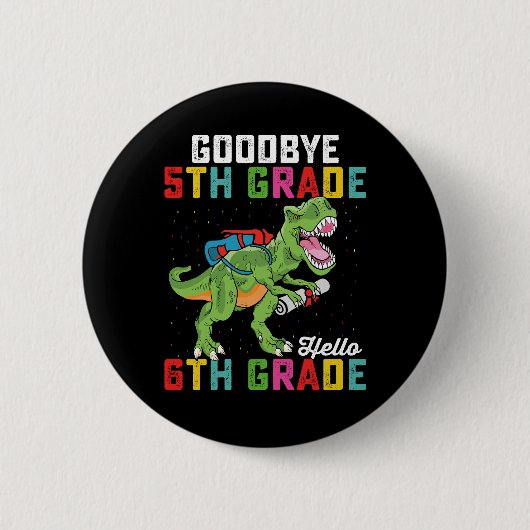 Goodbye 5 th Grade Hello 6th Grade T Rex Dinosaur Button (Vorderseite)