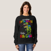 Goodbye 5th Grade Abschluss Hallo Sechste Stufe Sweatshirt (Vorne ganz)