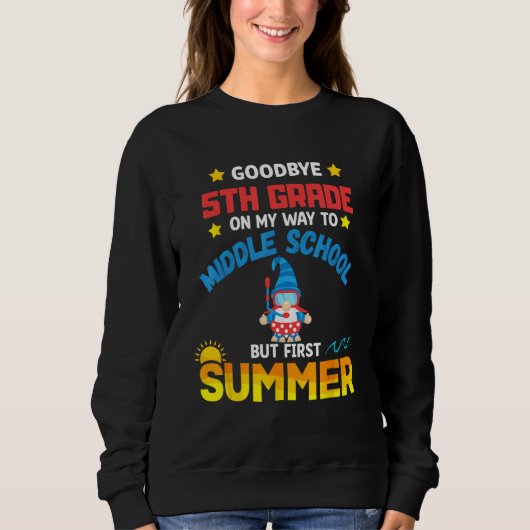 Goodbye 5th Grade Graduation To 6th Grade Its Summ Sweatshirt (Vorderseite)